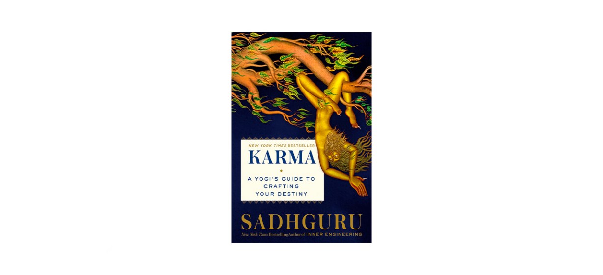 Karma- A Yogi's Guide to Crafting Your Destiny